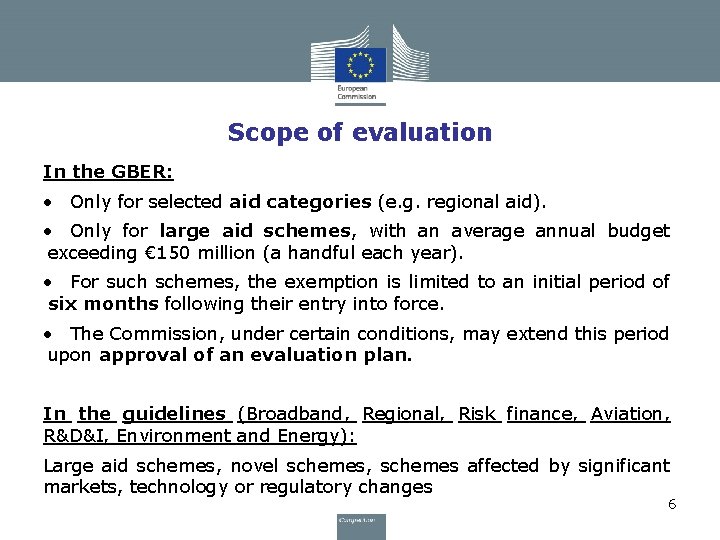 Scope of evaluation In the GBER: • Only for selected aid categories (e. g. Scope of evaluation In the GBER: • Only for selected aid categories (e. g.