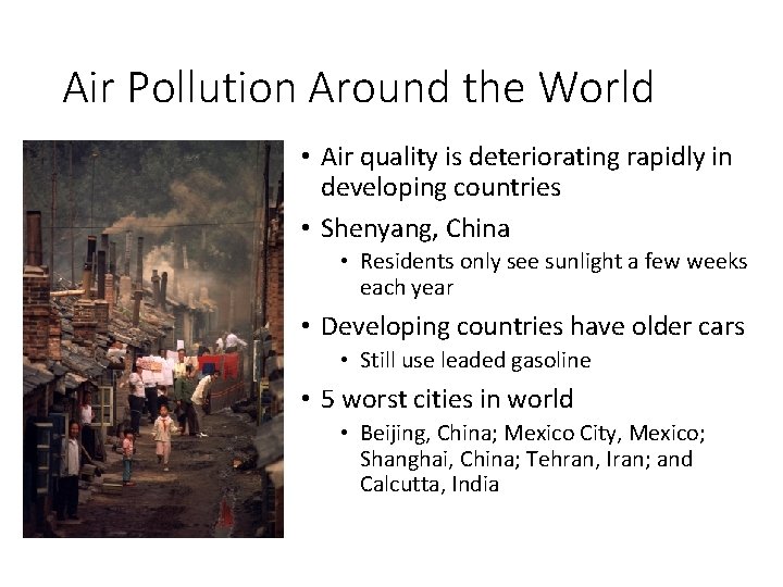 Air Pollution Around the World • Air quality is deteriorating rapidly in developing countries