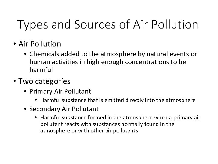 Types and Sources of Air Pollution • Chemicals added to the atmosphere by natural