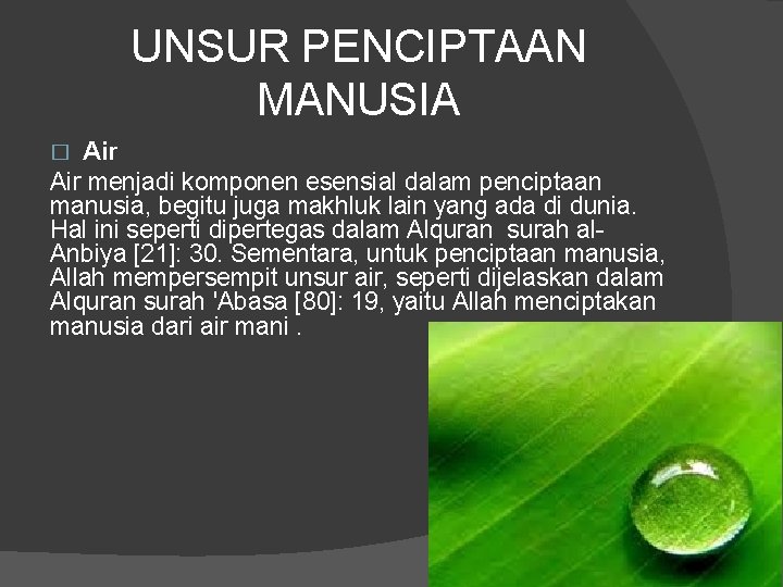 UNSUR PENCIPTAAN MANUSIA Air menjadi komponen esensial dalam penciptaan manusia, begitu juga makhluk lain