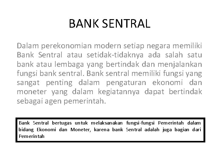 BANK SENTRAL Dalam perekonomian modern setiap negara memiliki Bank Sentral atau setidak-tidaknya ada salah