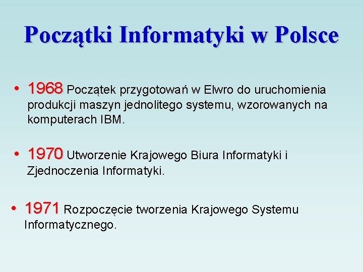 Początki Informatyki w Polsce • 1968 Początek przygotowań w Elwro do uruchomienia produkcji maszyn