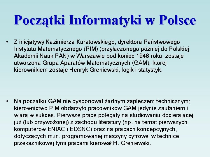 Początki Informatyki w Polsce • Z inicjatywy Kazimierza Kuratowskiego, dyrektora Państwowego Instytutu Matematycznego (PIM)