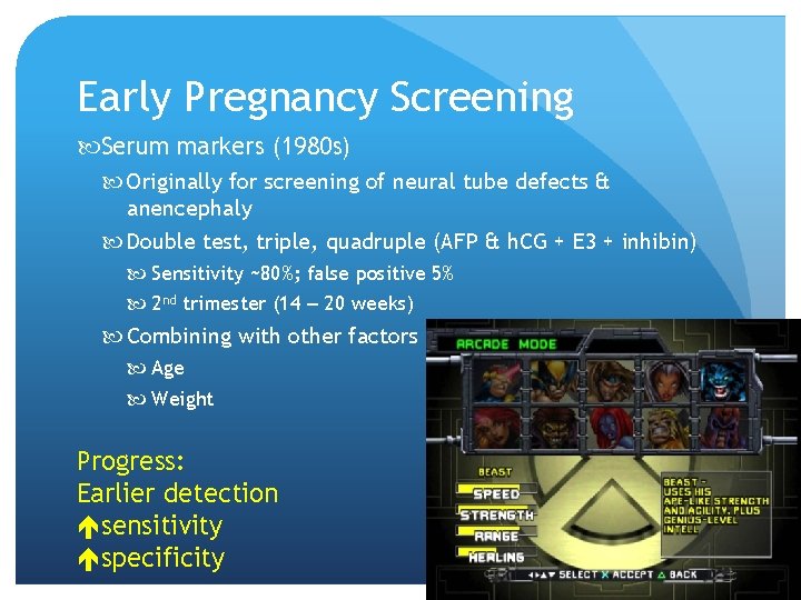 Early Pregnancy Screening Serum markers (1980 s) Originally for screening of neural tube defects