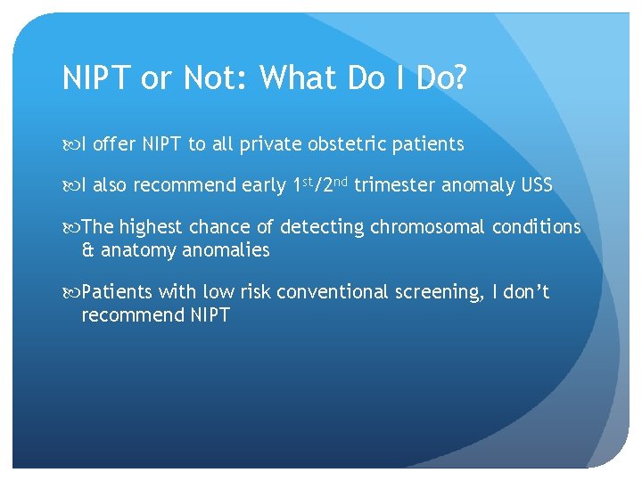NIPT or Not: What Do I Do? I offer NIPT to all private obstetric