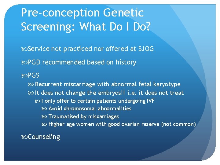Pre-conception Genetic Screening: What Do I Do? Service not practiced nor offered at SJOG