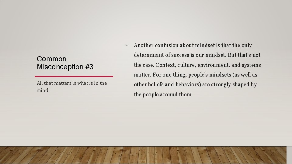 - Common Misconception #3 Another confusion about mindset is that the only determinant of