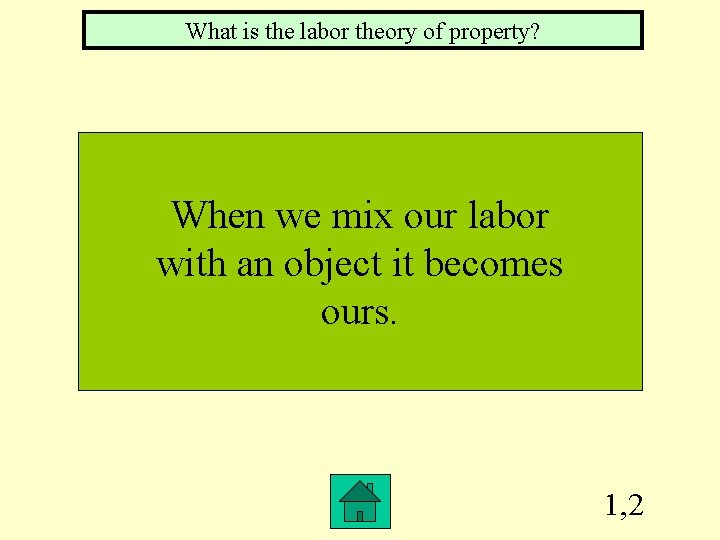 What is the labor theory of property? When we mix our labor with an