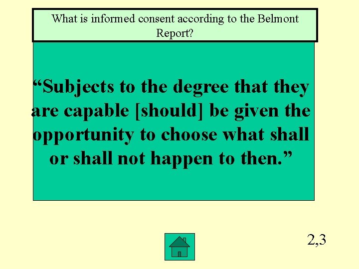 What is informed consent according to the Belmont Report? “Subjects to the degree that