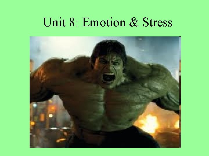 Unit 8: Emotion & Stress 