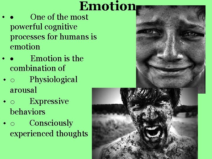 Emotion • · One of the most powerful cognitive processes for humans is emotion