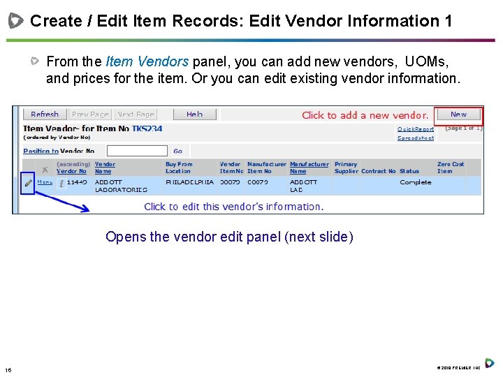 Create / Edit Item Records: Edit Vendor Information 1 From the Item Vendors panel,