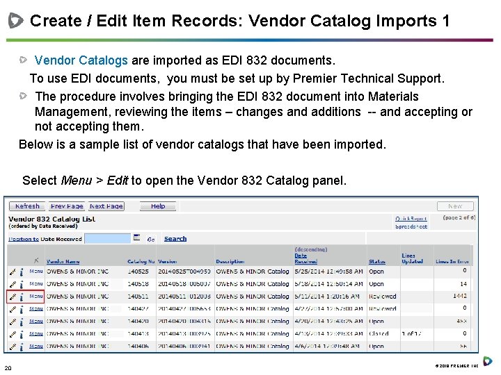 Create / Edit Item Records: Vendor Catalog Imports 1 Vendor Catalogs are imported as