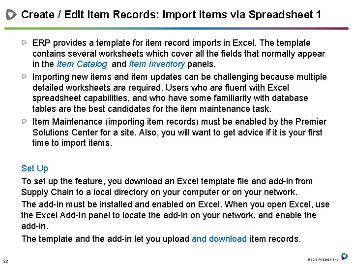 Create / Edit Item Records: Import Items via Spreadsheet 1 ERP provides a template