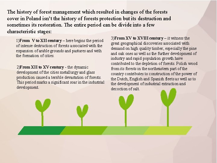 The history of forest management which resulted in changes of the forests cover in