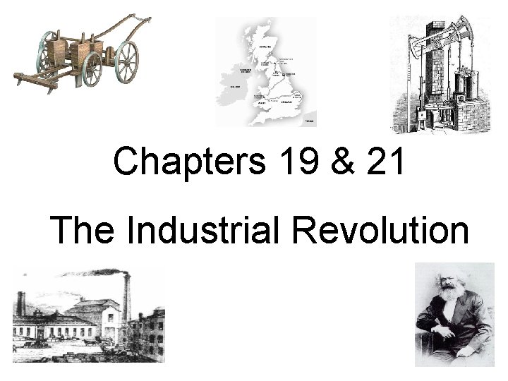 Chapters 19 & 21 The Industrial Revolution 