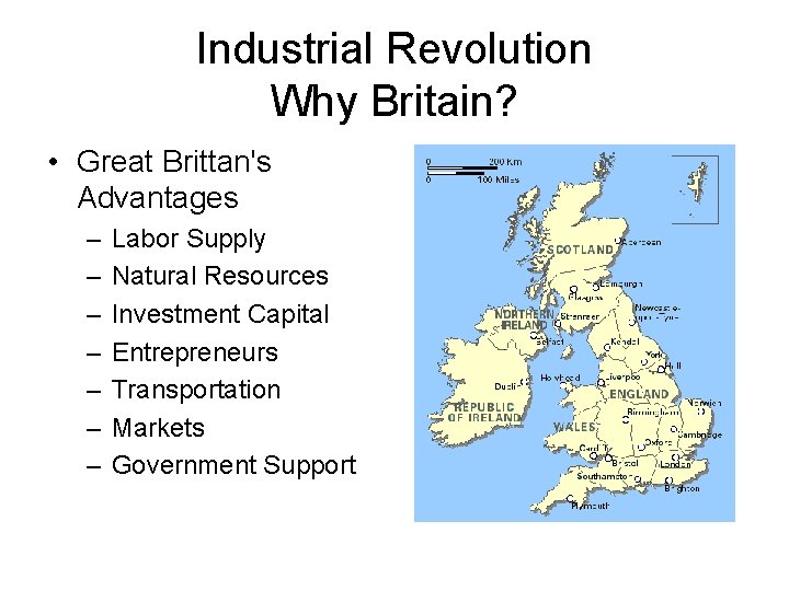Industrial Revolution Why Britain? • Great Brittan's Advantages – – – – Labor Supply