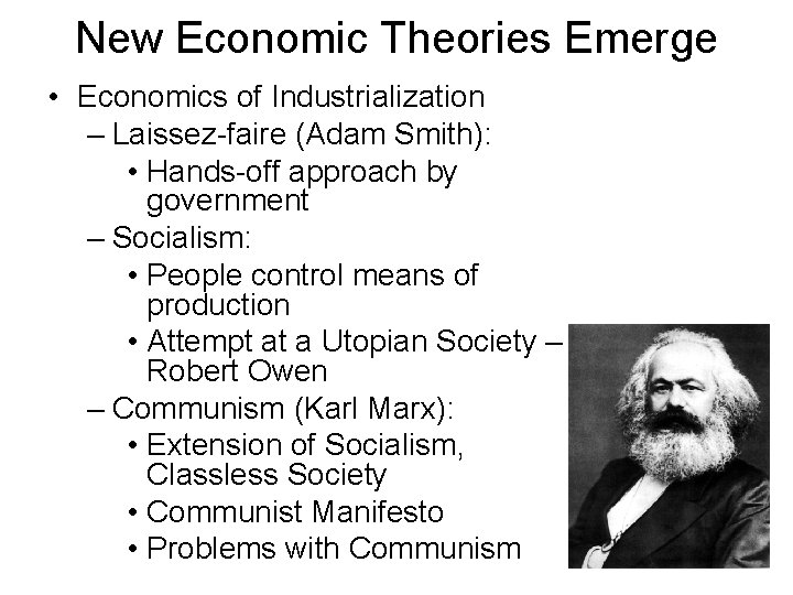 New Economic Theories Emerge • Economics of Industrialization – Laissez-faire (Adam Smith): • Hands-off