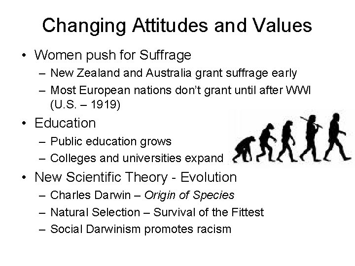 Changing Attitudes and Values • Women push for Suffrage – New Zealand Australia grant