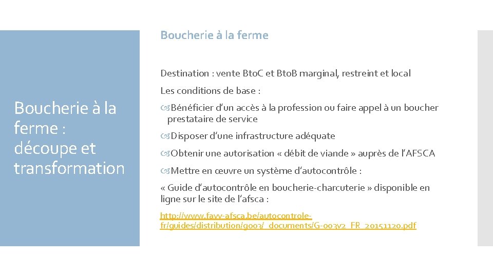 Boucherie à la ferme Destination : vente Bto. C et Bto. B marginal, restreint