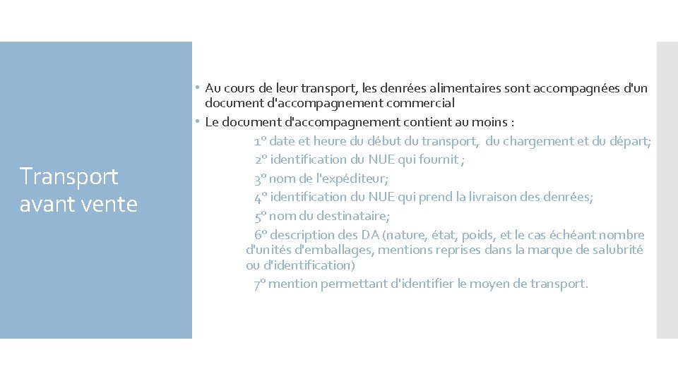 Transport avant vente • Au cours de leur transport, les denrées alimentaires sont accompagnées