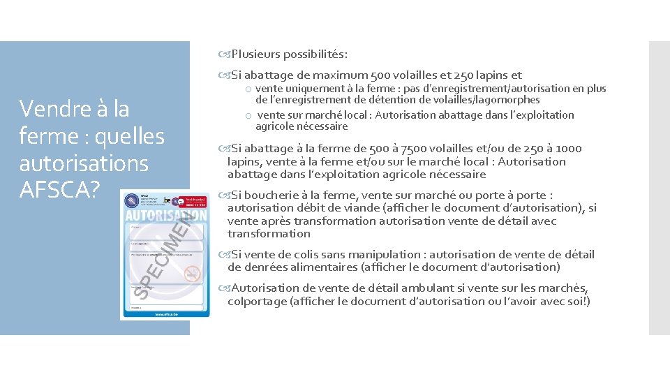  Plusieurs possibilités: Si abattage de maximum 500 volailles et 250 lapins et Vendre