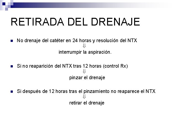 RETIRADA DEL DRENAJE n No drenaje del catéter en 24 horas y resolución del