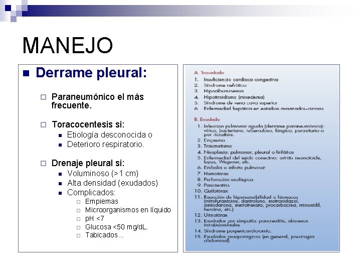 MANEJO n Derrame pleural: ¨ Paraneumónico el más frecuente. ¨ Toracocentesis si: n n