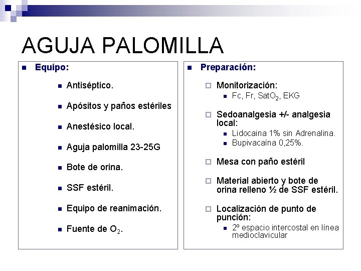 AGUJA PALOMILLA n Equipo: n Antiséptico. n Preparación: ¨ Monitorización: n n n Apósitos