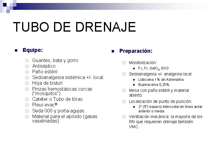 TUBO DE DRENAJE n Equipo: ¨ ¨ ¨ ¨ ¨ Guantes, bata y gorro