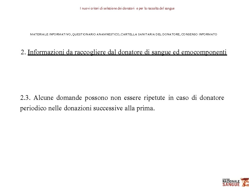 I nuovi criteri di selezione dei donatori e per la raccolta del sangue MATERIALE