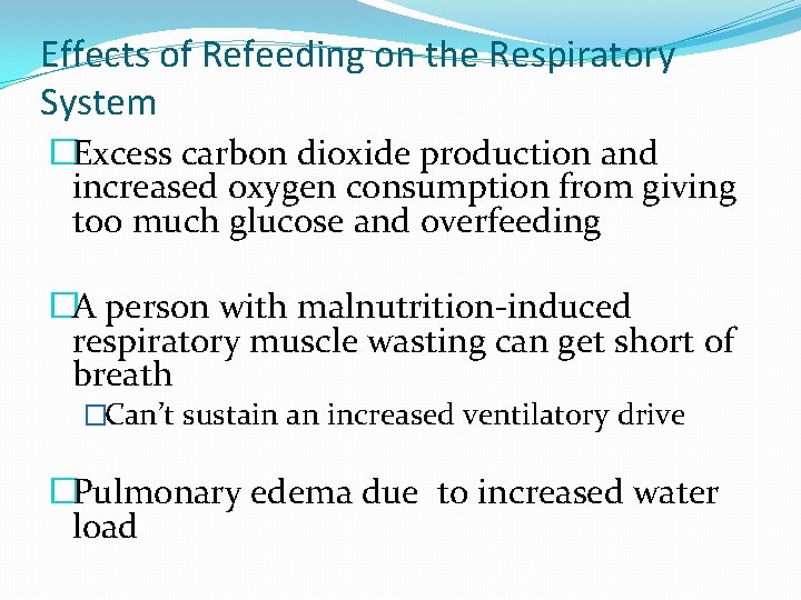 Effects of Refeeding on the Respiratory System �Excess carbon dioxide production and increased oxygen