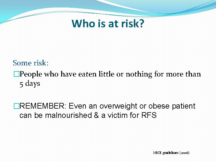 Who is at risk? Some risk: �People who have eaten little or nothing for