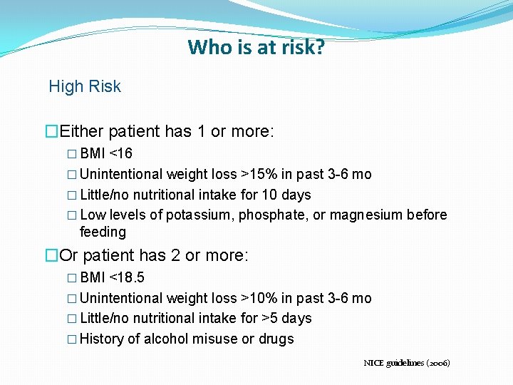 Who is at risk? High Risk �Either patient has 1 or more: � BMI