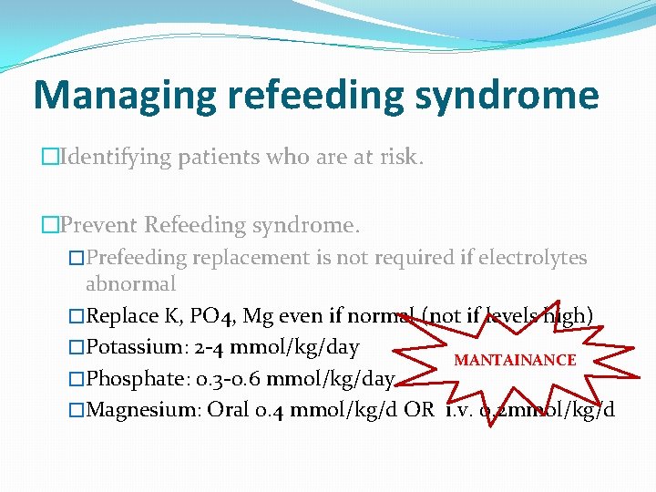 Managing refeeding syndrome �Identifying patients who are at risk. �Prevent Refeeding syndrome. �Prefeeding replacement