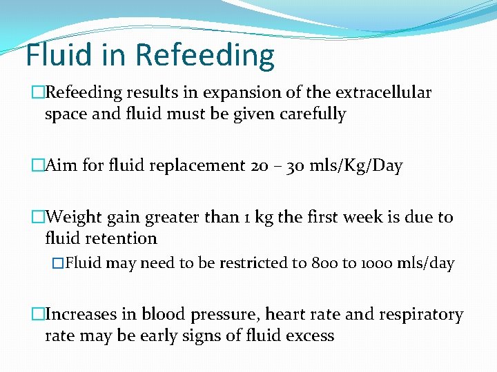 Fluid in Refeeding �Refeeding results in expansion of the extracellular space and fluid must