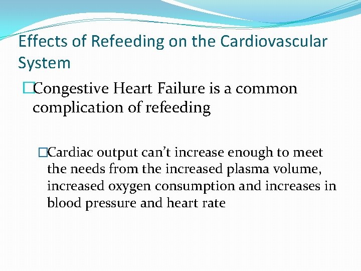 Effects of Refeeding on the Cardiovascular System �Congestive Heart Failure is a common complication