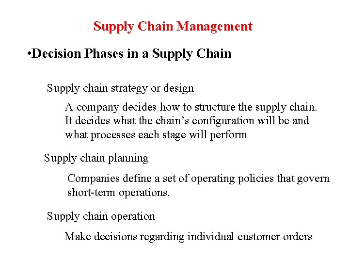 Supply Chain Management • Decision Phases in a Supply Chain Supply chain strategy or