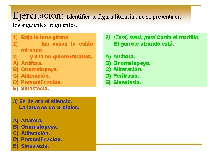 Ejercitación: Identifica la figura literaria que se presenta en los siguientes fragmentos. 1) Bajo