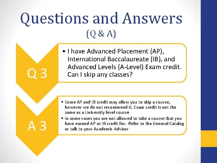 Questions and Answers (Q & A) Q 3 A 3 • I have Advanced