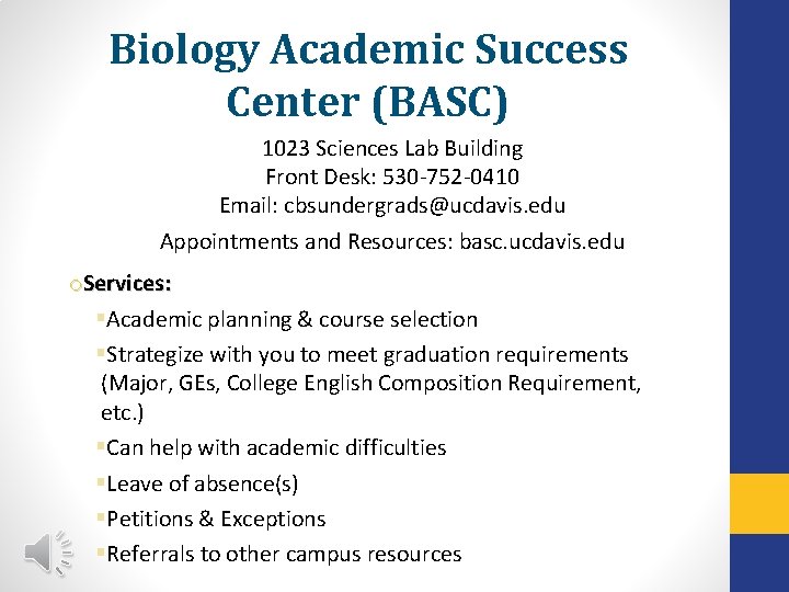 Biology Academic Success Center (BASC) 1023 Sciences Lab Building Front Desk: 530 -752 -0410