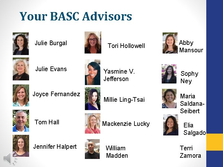 Your BASC Advisors Julie Burgal Julie Evans Joyce Fernandez Tom Hall Jennifer Halpert Tori