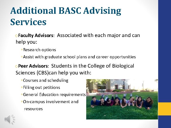 Additional BASC Advising Services o. Faculty Advisors: Associated with each major and can help