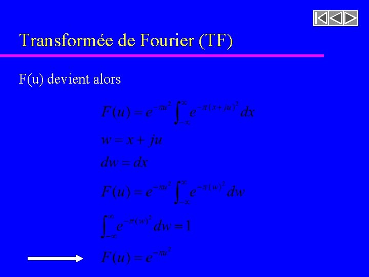 Transformée de Fourier (TF) F(u) devient alors Transformée de Fourier (TF) F(u) devient alors