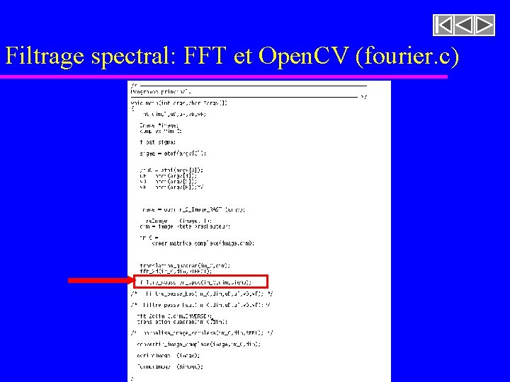 Filtrage spectral: FFT et Open. CV (fourier. c) Filtrage spectral: FFT et Open. CV (fourier. c)