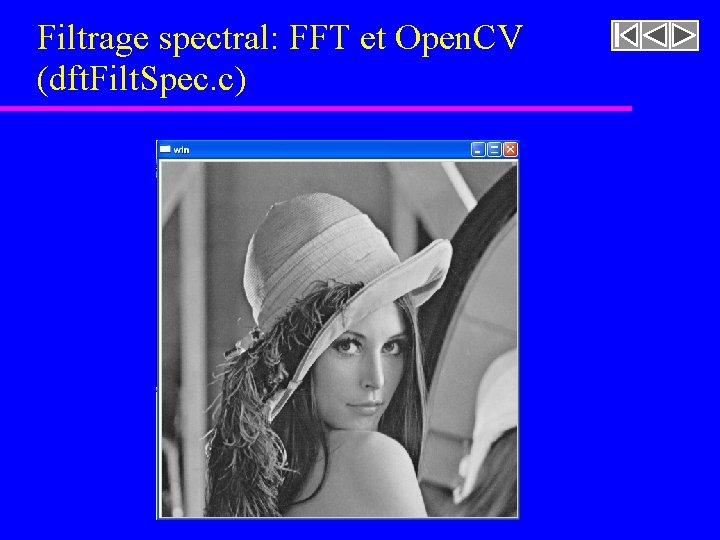 Filtrage spectral: FFT et Open. CV (dft. Filt. Spec. c) Filtrage spectral: FFT et Open. CV (dft. Filt. Spec. c)
