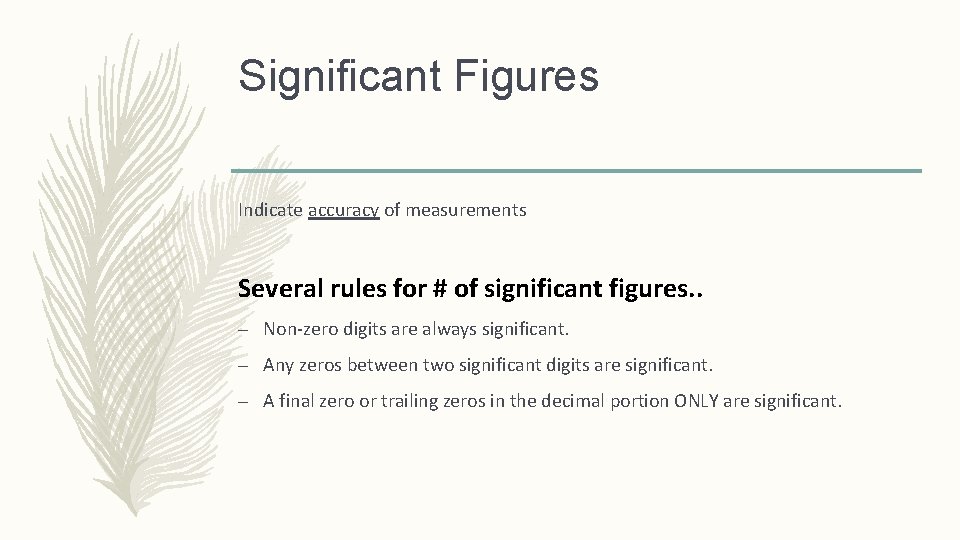 Significant Figures Indicate accuracy of measurements Several rules for # of significant figures. .