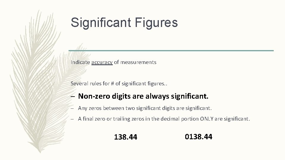 Significant Figures Indicate accuracy of measurements Several rules for # of significant figures. .