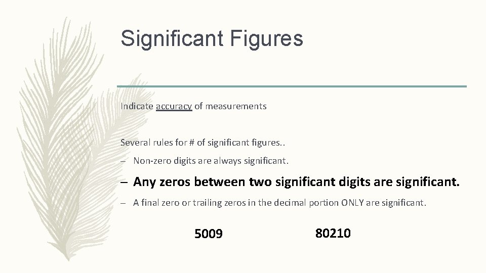Significant Figures Indicate accuracy of measurements Several rules for # of significant figures. .