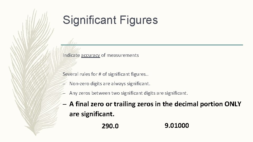 Significant Figures Indicate accuracy of measurements Several rules for # of significant figures. .